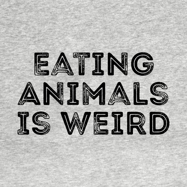 Eating animals is weird T-shirt by RedYolk